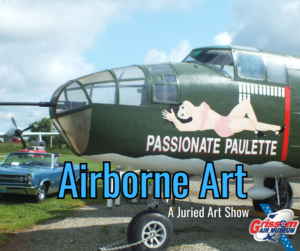 A picture of the "Passionate Paulette" nose art on the GAM's B-25 Mitchell and the words "Airborne Art: Juried Art Show"