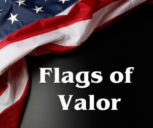 A picture of the American flag overlaid with the words Flags of Valor