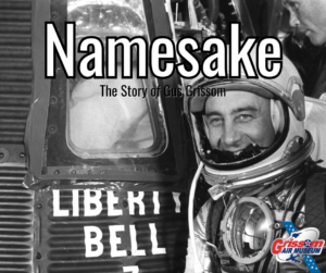 A picture of astronaut Gus Grissom next to the Liberty Bell 7 with the words "Namesake" The Story of Gus Grissom" overlaid